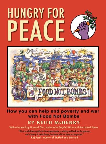 Hungry for Peace:  How You Can Help End Poverty and War with Food Not Bombs