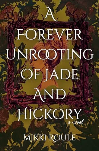 A Forever Unrooting of Jade and Hickory (The Rooted Realm Book 1)