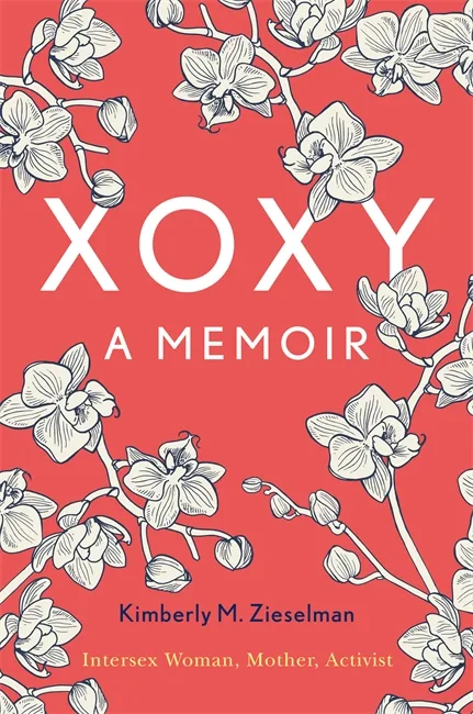XOXY, A Memoir:  Intersex Woman, Mother, Activist