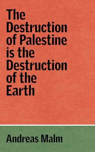 The Destruction of Palestine Is the Destruction of the Earth