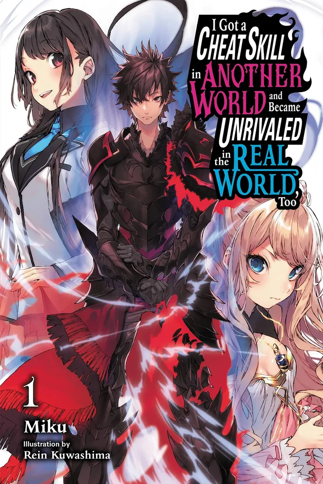 I Got a Cheat Skill in Another World and Became Unrivaled in The Real World, Too, (Light Novel) Vol. 1