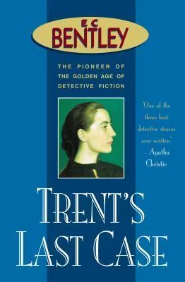 Trent's Last Case (Philip Trent, #1)