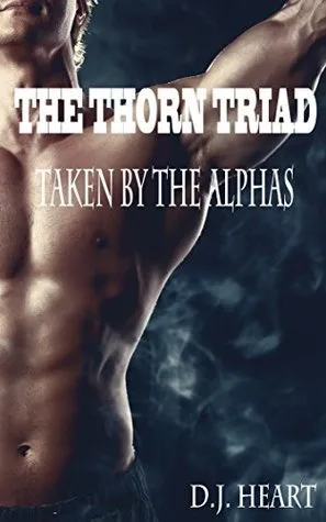 The Thorn Triad: Taken By The Alphas