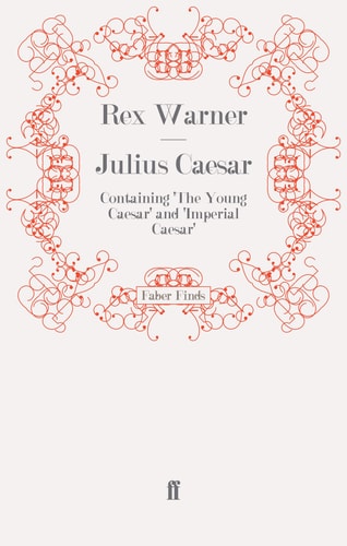 Julius Caesar: Containing 'The Young Caesar' and 'Imperial Caesar'