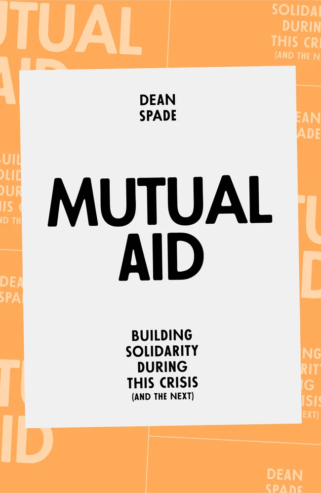 Mutual Aid: Building Solidarity in This Crisis (And the Next)