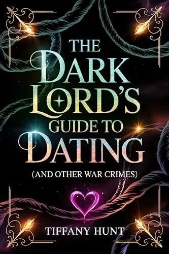 The Dark Lord's Guide to Dating - and Other War Crimes (Guides to Villainy and Love #1)