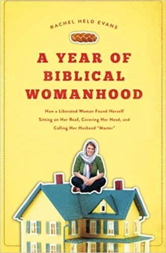 A Year of Biblical Womanhood