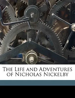 The Life and Adventures of Nicholas Nickleby