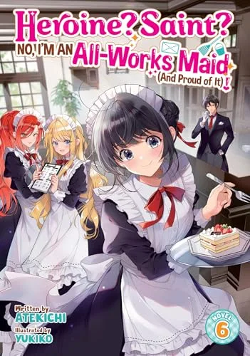 Heroine? Saint? No, I'm an All-Works Maid (And Proud of It)! (Manga) Vol. 6