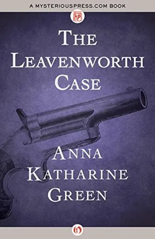 The Leavenworth Case (The Mr. Gryce Mysteries)