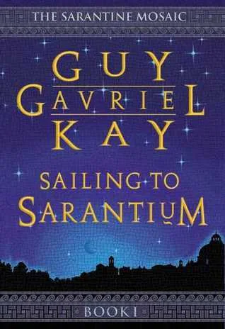 Sailing to Sarantium (The Sarantine Mosaic, #1)