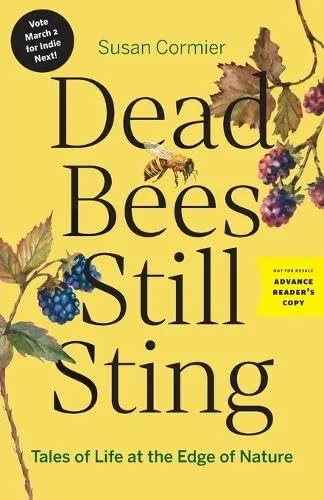 Dead Bees Still Sting: Tales of Life at the Edge of Nature