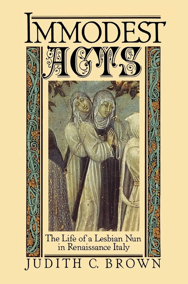 Immodest Acts: The Life of a Lesbian Nun in Renaissance Italy