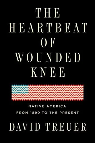 The Heartbeat of Wounded Knee: Native America from 1890 to the Present