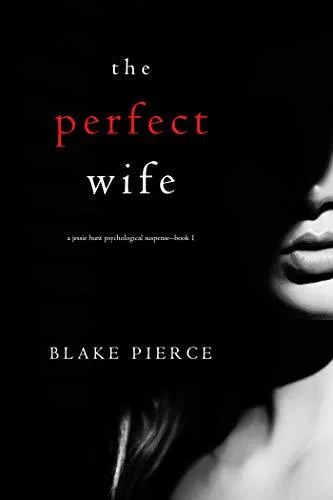 The Perfect Wife (Jessie Hunt, #1)