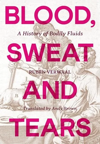 Blood, Sweat and Tears: A History of Bodily Fluids
