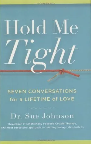 Hold Me Tight: Seven Conversations for a Lifetime of Love
