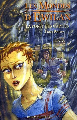 La Forêt des captifs (Les Mondes d'Ewilan, #1)