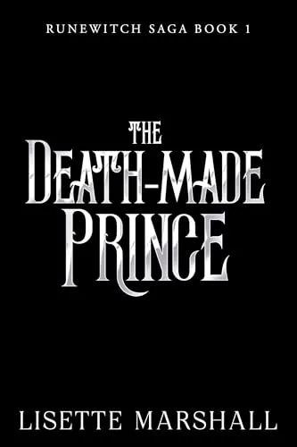 The Death-Made Prince: A Dark Fantasy Romance (Runewitch Saga Book 1)