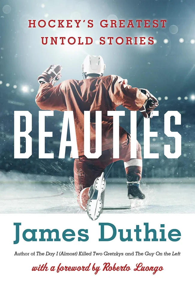 Beauties: Hockey’s Greatest Untold Stories