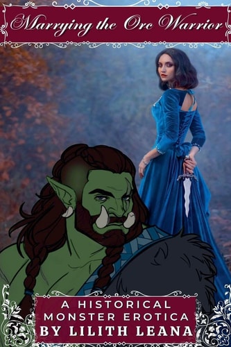 Marrying the Orc Warrior: A Historical Monster Erotica