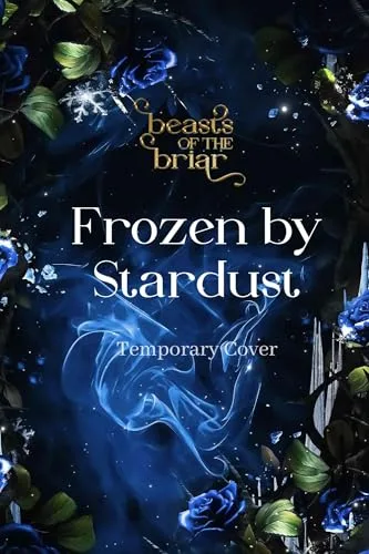 Frozen by Stardust (Beasts of the Briar Book 5)