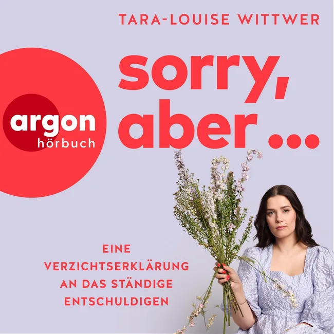 Sorry, aber...: Eine Verzichtserklärung an das ständige Entschuldigen