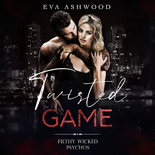 Twisted Game (Filthy Wicked Psychos, #1)