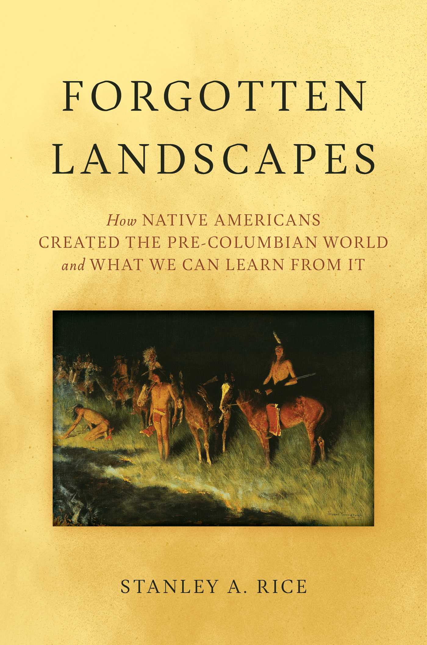 Forgotten Landscapes: How Native Americans Created Pre-Columbian North America and What We Can Learn From It