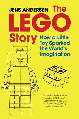The LEGO Story: How a Little Toy Sparked the World's Imagination