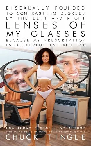 Bisexually Pounded To Contrasting Degrees By The Left And Right Lenses Of My Glasses Because My Prescription Is Different In Each Eye