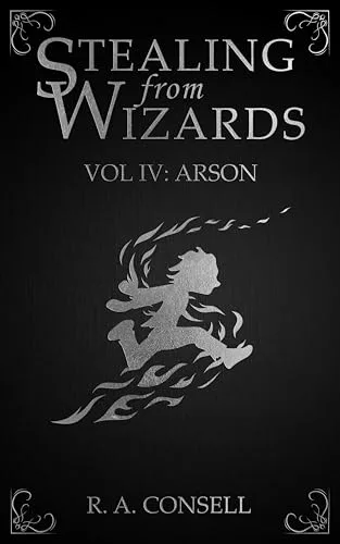 Arson (Stealing from Wizards #4)
