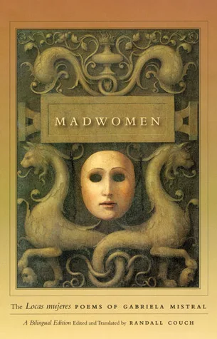 Madwomen: Poems of Gabriela Mistral