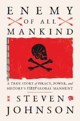 Enemy of All Mankind: A True Story of Piracy, Power, and History's First Global Manhunt