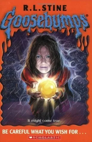 Be Careful What You Wish For... (Goosebumps, #12)