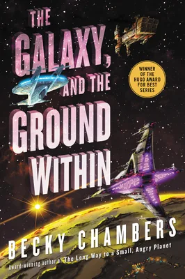 The Galaxy, and the Ground Within (Wayfarers, #4)