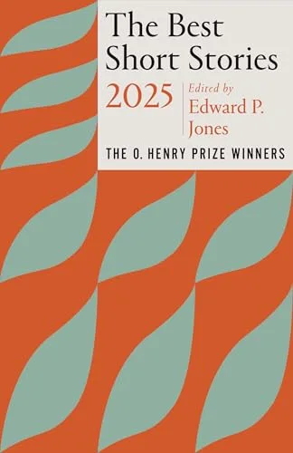 The Best Short Stories 2025: The O. Henry Prize Winners