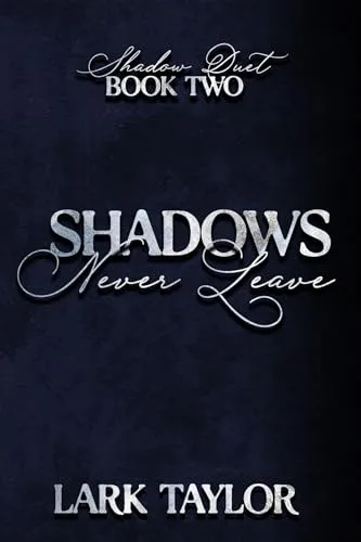 Shadows Never Leave (Shadow Duet, #2)