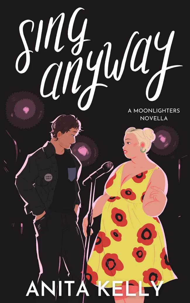 Sing Anyway (Moonlighters, #1)