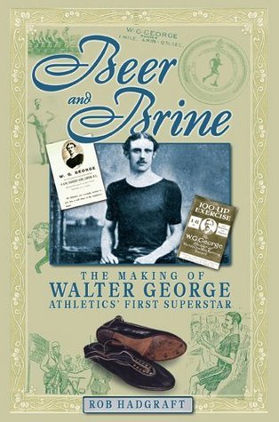 Beer and Brine: The Making of Walter George, Athletics' First Superstar