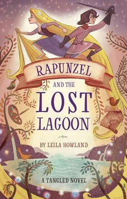 Rapunzel and the Lost Lagoon (Tangled, #1)