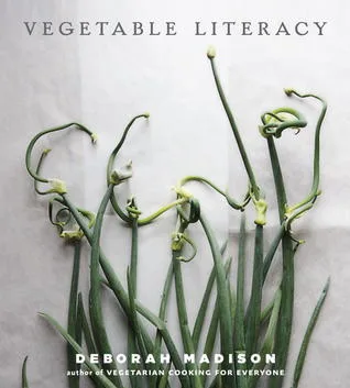 Vegetable Literacy: Cooking and Gardening with Twelve Families from the Edible Plant Kingdom