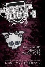Back and Deader Than Ever (Monster High, #4)