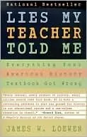 Lies My Teacher Told Me: Everything Your American History Textbook Got Wrong