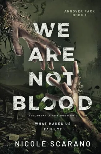We Are Not Blood: A Found Family Post Apocalyptic (Annover Park Book 1)