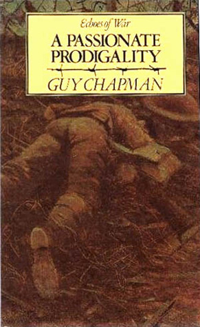 A Passionate Prodigality: Fragments of Autobiography (Echoes of War Series)
