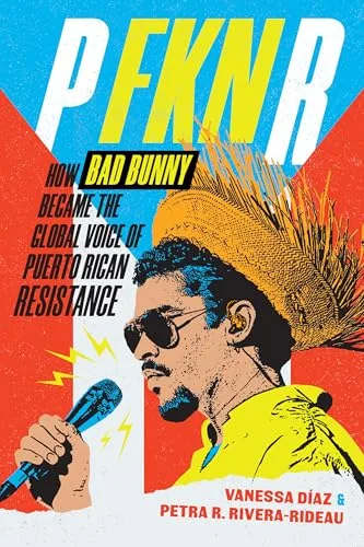 P FKN R: How Bad Bunny Became the Global Voice of Puerto Rican Resistance