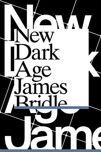 New Dark Age: Technology and the End of the Future