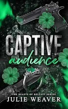 Captive Audience: A Dark Irish Mafia Romance (The Beasts of Belfast Book 1)