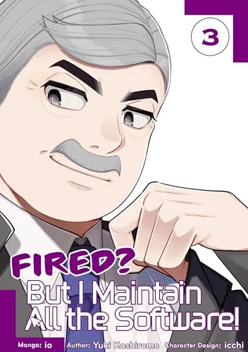 Fired? But I Maintain All the Software! (Manga) Volume 3